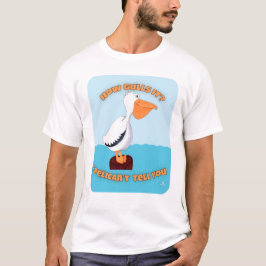 Camiseta Como o tira do Pelican Cartoon Motto