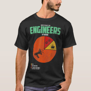 Camiseta Como Obter Um Engenheiro Engraçado De Atenção De E