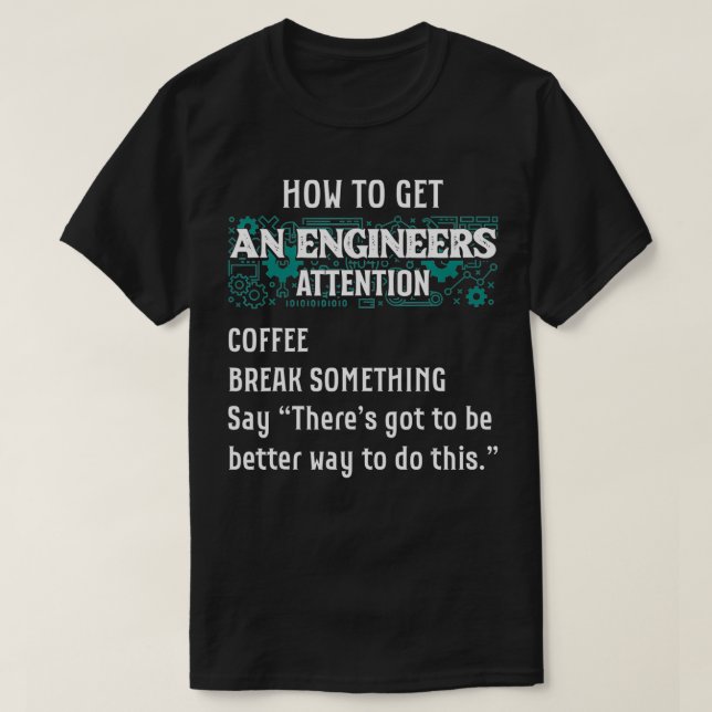 Camiseta Como Obter Uma Atenção De Engenheiro Engraçado Eng (Frente do Design)