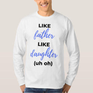 Camiseta Como Pai Como Filha Hã Bl