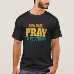 Camiseta Como Posso Rezar Por Você Hoje Vintage Christian P