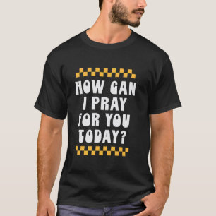 Camiseta Como Posso Rezar Por Você Hoje Vintage Praça Crist