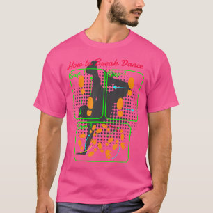 Camiseta Como Quebrar Eu Dançando Hip Hop Dançando Breakda