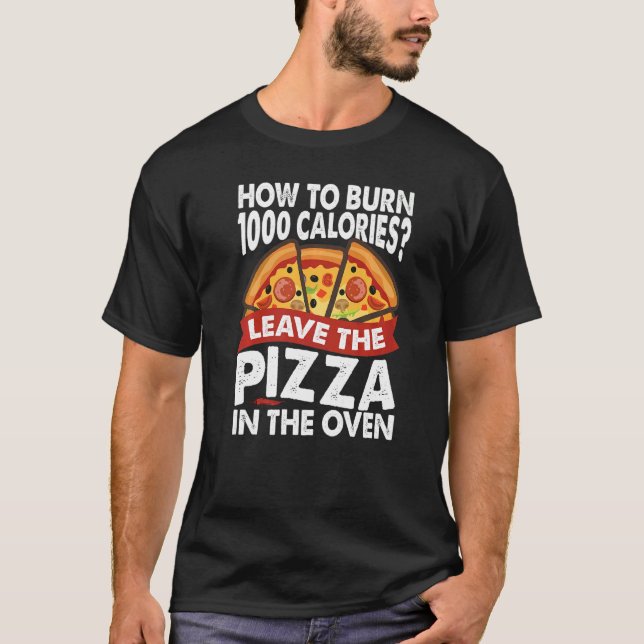 Camiseta Como Queimar 1000 Calorias Piadas De Pai De Pizza (Frente)