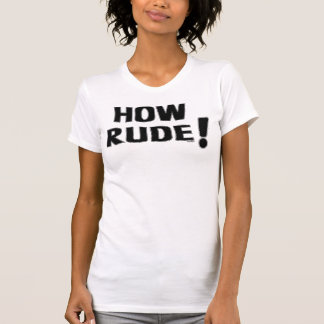 Camiseta Como rude!