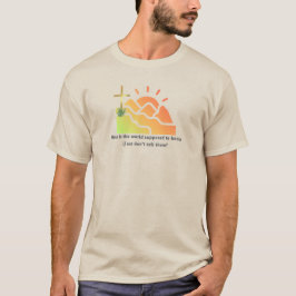 Camiseta Como Se Supõe que o Mundo Conheça o Cristianismo