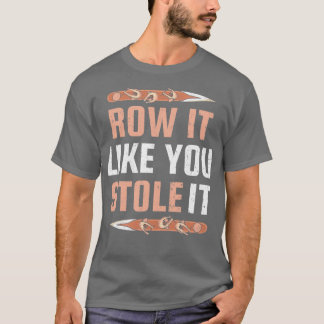 Camiseta Como Se Você O Roubasse Engraçado Remando 2