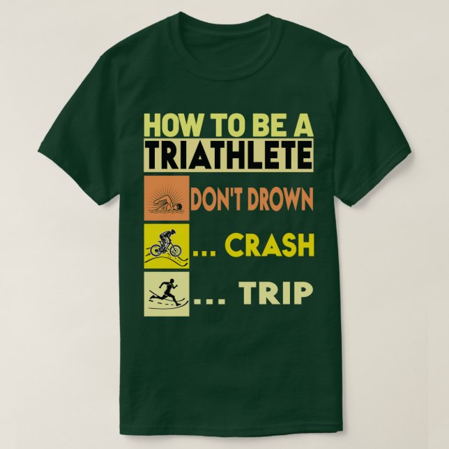 Camiseta Como ser um triatleta Donx27t afogado Trip Ov (Frente do Design)