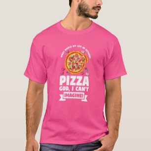 Camiseta Como seria a minha vida sem Pizzas Pizzas Pizzama