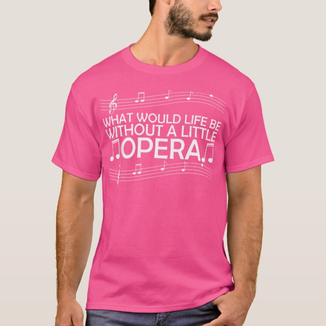 Camiseta Como seria a vida sem um pouco de ópera (Frente)