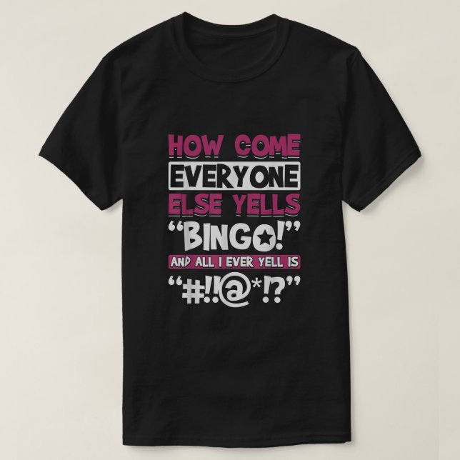 Camiseta Como Todos Gritam Bingo Engraçado Brincadeira? (Frente do Design)