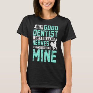 Camiseta Como um bom dentista não te dou nos nervos
