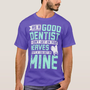 Camiseta Como um bom dentista não te dou nos nervos