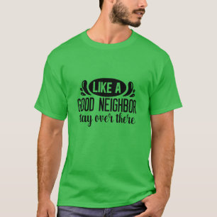 Camiseta Como um bom vizinho, fique lá01