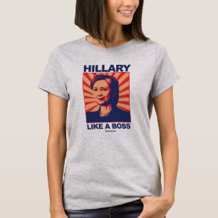 Camiseta Como um chefe - propaganda de Hillary -
