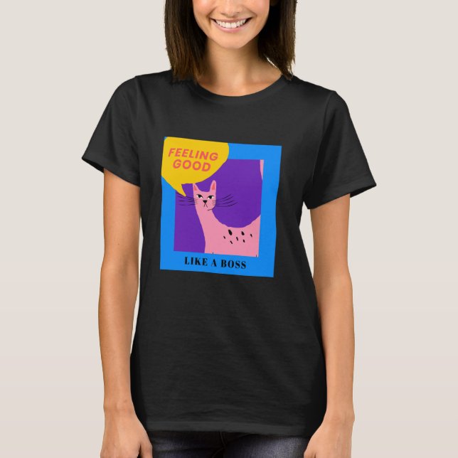 Camiseta Como um Gato Chefe! Sentindo-se Bem (Frente)