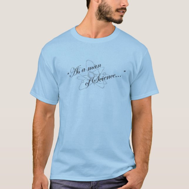 Camiseta Como um homem de ciência… (Frente)