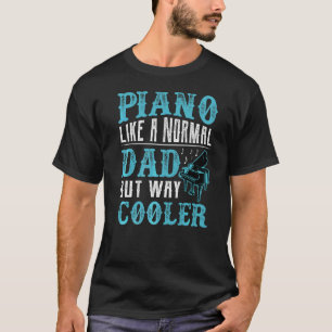 Camiseta Como Um Jogador De Piano Legal Apenas Com Pai Norm