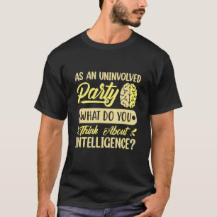 Camiseta Como Uma Festa Não-Envolvida O Que Você Pensa Sobr