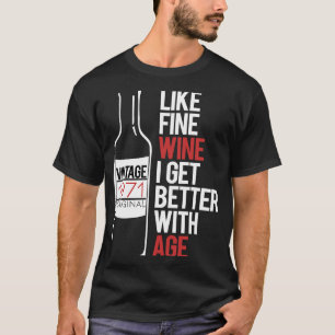 Camiseta COMO VINHO FINO EU MELHOR COM O Aniversário DE 197