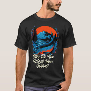 Camiseta Como Você Balança Sua Minhoca Piada de Pescador