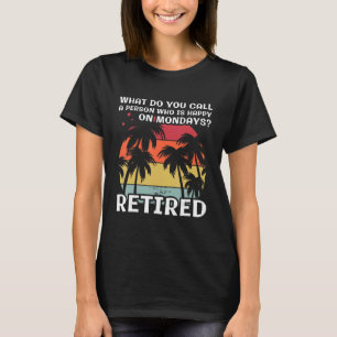 Camiseta Como você chama uma pessoa que é feliz às segundas