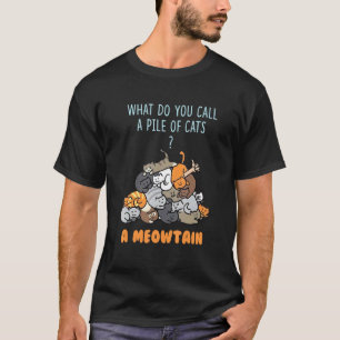 Camiseta Como Você Chama Uma Pilha De Gatos Um Meowtain Eng