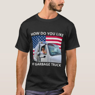 Camiseta Como Você Gosta Do Meu Tronco De Lixo?