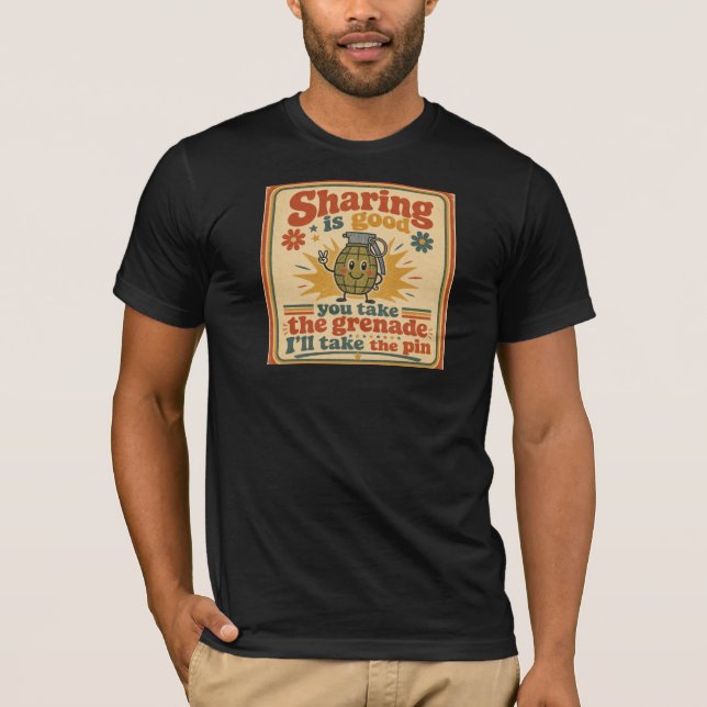 Camiseta Compartilhar é Bom, Você Pega a Granada (Frente)