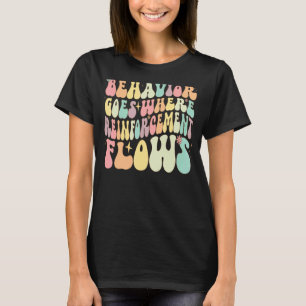 Camiseta Comportamento acontece onde o reforço flui com os