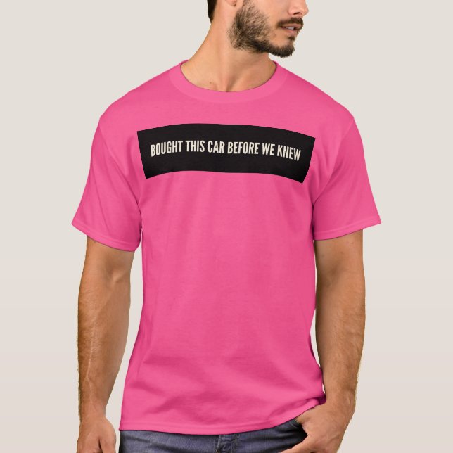 Camiseta Compramos Este Carro Antes de Sabermos (Frente)