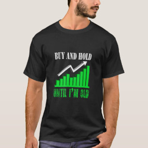 Camiseta Comprar e segura até que eu seja o antigo negocian
