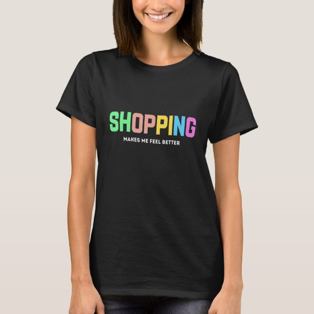Camiseta Comprar me faz sentir melhor (Frente)