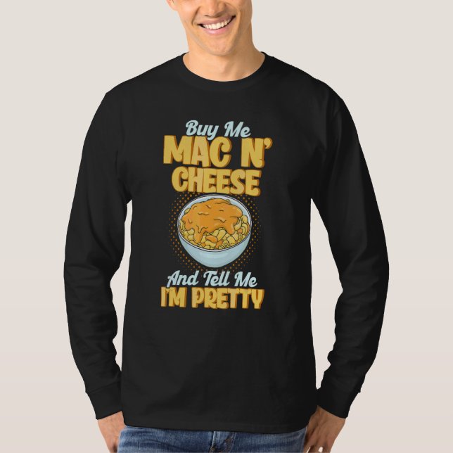 Camiseta Comprar-me, Mac N Cheese e diga-me que sou Bonito  (Frente)