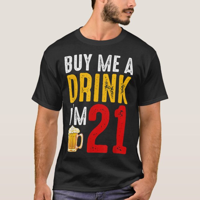 Camiseta Comprar-me uma bebida Eu tenho 21 aniversário de 2 (Frente)