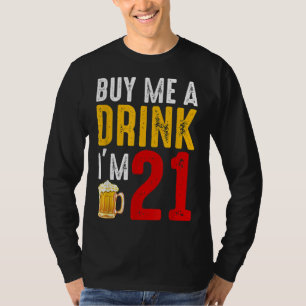 Camiseta Comprar-me uma bebida Eu tenho 21 aniversário de 2