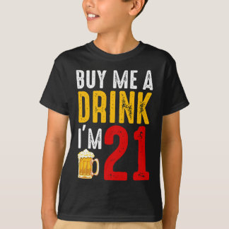 Camiseta Comprar-me uma bebida Eu tenho 21 aniversário de 2