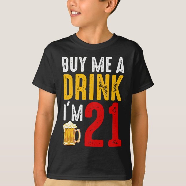 Camiseta Comprar-me uma bebida Eu tenho 21 aniversário de 2 (Frente)