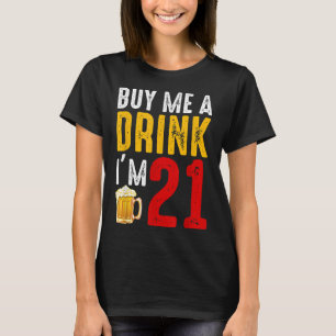 Camiseta Comprar-me uma bebida Eu tenho 21 aniversário de 2