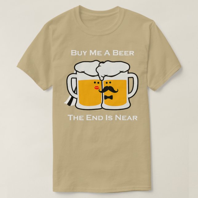Camiseta Comprar-Me Uma Cerveja A Extremidade Está Perto Do (Frente do Design)