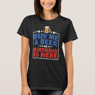 Camiseta Comprar-Me Uma Cerveja Meu Aniversário Está Aqui N