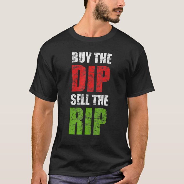 Camiseta Comprar O Dip Vende O Rip Stock Trading Day Trader (Frente)
