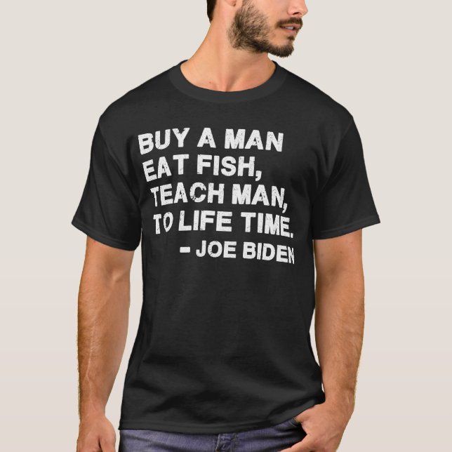 Camiseta Comprar Um Homem, Coma Peixe, Ensina Homem (Frente)