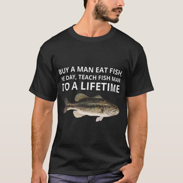 Camiseta Comprar Um Homem Comer Peixe Ele Dia Ensinar Peixe (Frente)