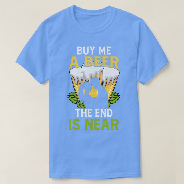 Camiseta Compre-me uma cerveja O fim está próximo Despedida (Frente do Design)