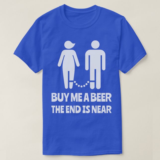 Camiseta Compre-me uma Cerveja O Fim está Próximo Despedida (Frente do Design)