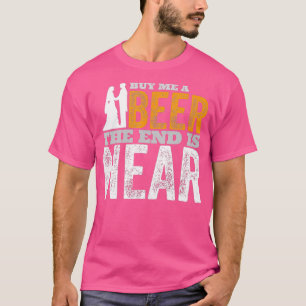 Camiseta Compre-me uma Cerveja O Fim Está Próximo Festa de