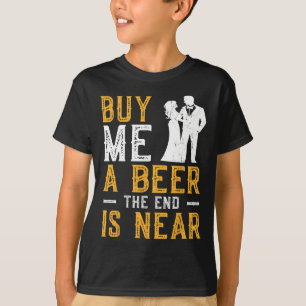 Camiseta Compre-me uma Cerveja O Fim Está Próximo Festa de 