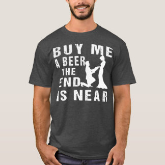 Camiseta Compre-me uma cerveja o fim está próximo O Noivo D