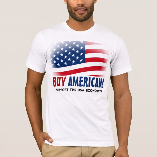 Camiseta Compre o americano! Feito no t-shirt da economia (Frente)